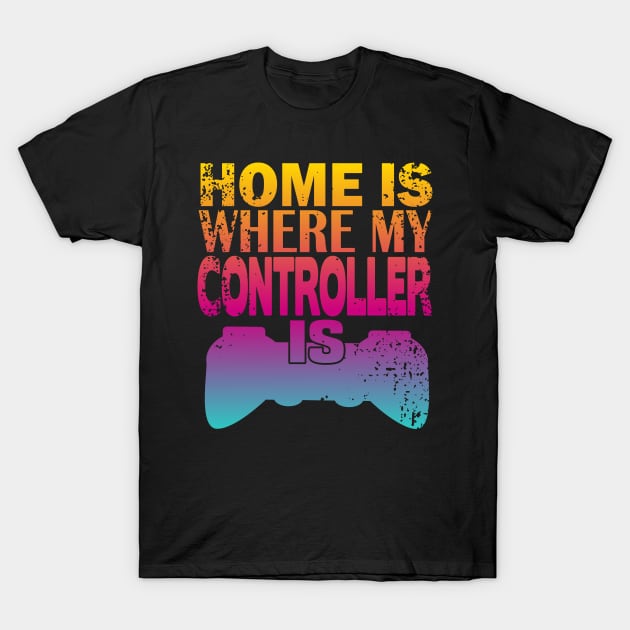 Home is where my controller is T-Shirt by FromBerlinGift